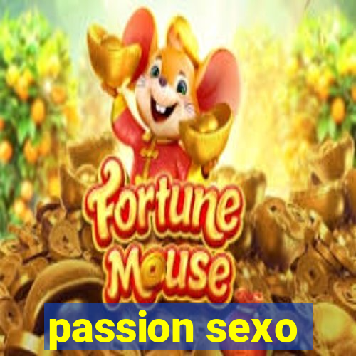 passion sexo